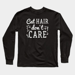 Cat Hair Don’t Care Long Sleeve T-Shirt